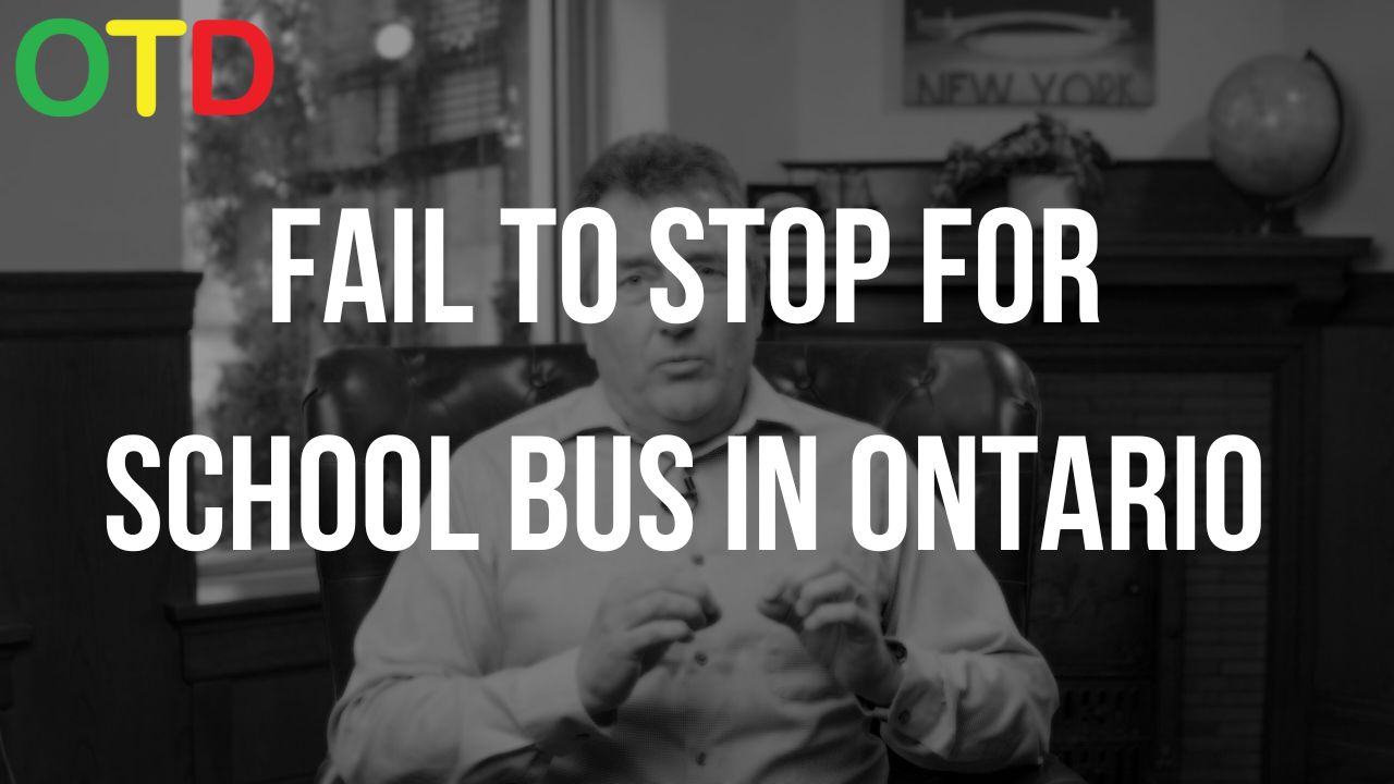 Fail To Stop For A School Bus In Ontario OTD Legal