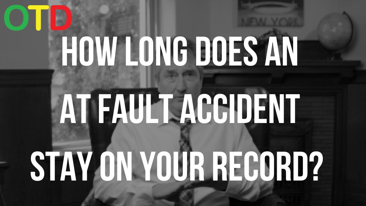 How Long Does An At Fault Accident Stay On Your Record? OTD Legal