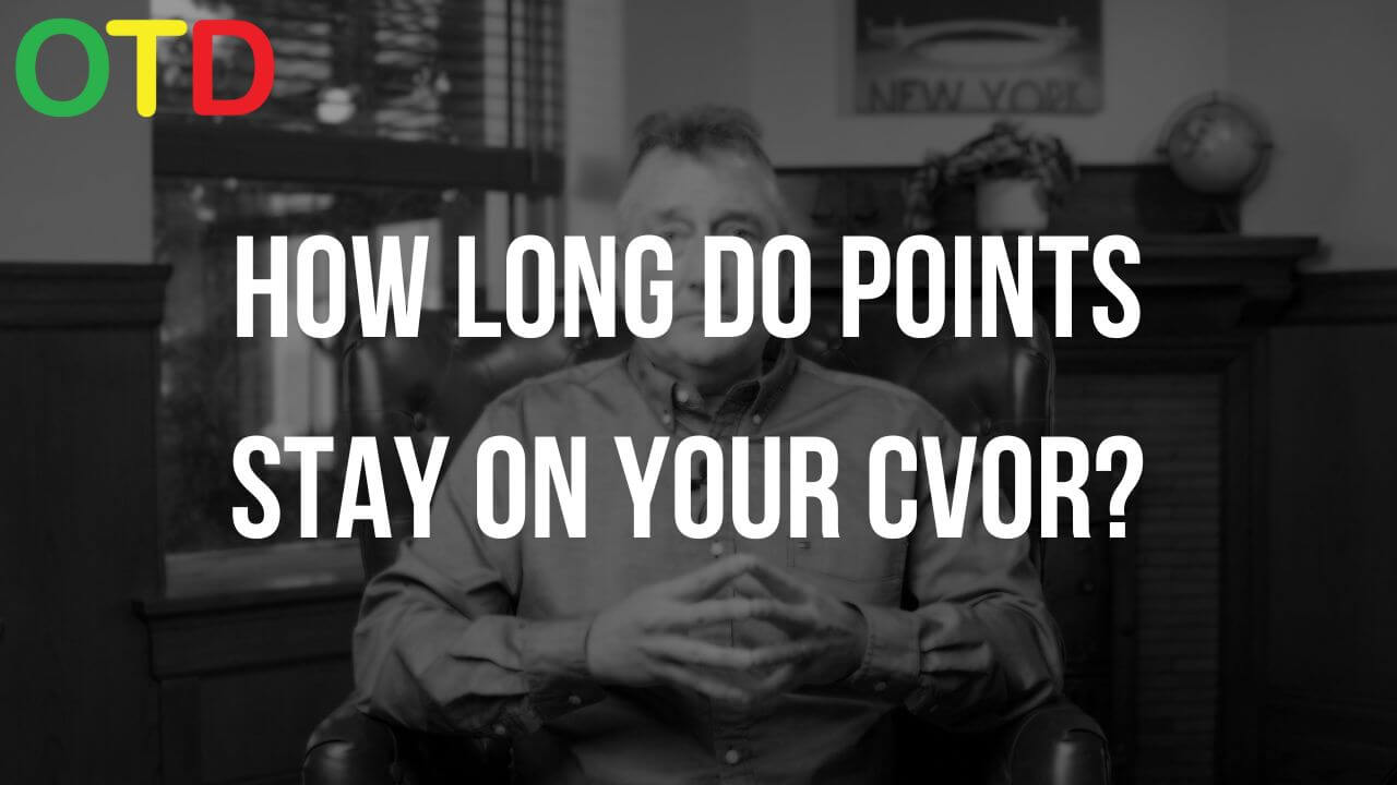 How Long Do Points Stay On Your CVOR OTD Legal